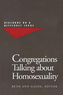 Congregations talking about homosexuality : dialogue on a difficult issue /