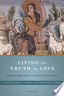 Living the truth in love : pastoral approaches to same-sex attraction /