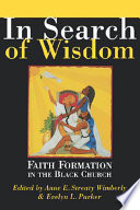 In search of wisdom : faith formation in the black church /