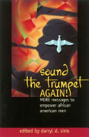 Sound the trumpet again! : more messages to empower African American men /