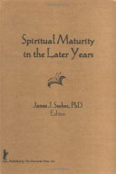 Spiritual maturity in the later years /
