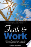 Faith and work : Christian perspectives, research, and insights into the movement /