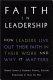 Faith in leadership : how leaders live out their faith in their work--and why it matters /