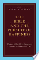 The Bible and the pursuit of happiness /