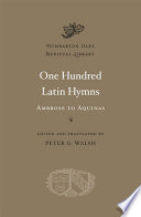 One hundred Latin hymns : Ambrose to Aquinas /