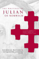 The writings of Julian of Norwich : A vision showed to a devout woman and A revelation of love /