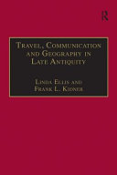 Travel, communication and geography in late antiquity : sacred and profane /