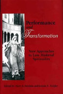 Performance and transformation : new approaches to late medieval spirituality /