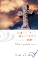 Theology in service to the church : global and ecumenical perspectives /