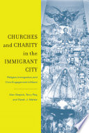 Churches and charity in the immigrant city : religion, immigration, and civic engagement in Miami /