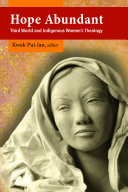 Hope abundant : Third World and indigenous women's theology /