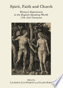 Spirit, faith and church : women's experiences in the English-speaking world, 17th - 21st centuries /