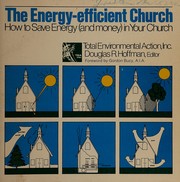 The energy-efficient church : how to save energy (and money) in your church /