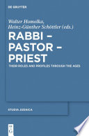 Rabbi - pastor - priest : their roles and profiles through the ages /