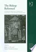 The bishop reformed : studies of episcopal power and culture in the central Middle Ages /