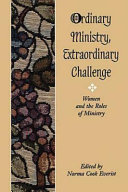 Ordinary ministry, extraordinary challenge : women and the roles of ministry /