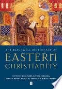 The Blackwell dictionary of Eastern Christianity /