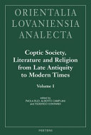 Coptic society, literature and religion from late antiquity to modern times : proceedings of the Tenth International Congress of Coptic Studies, Rome, September 17th - 22th, 2012 and plenary reports of the Ninth International Congress of Coptic Studies, Cairo, September 15th-19th, 2008 /