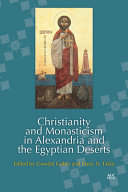 Christianity and monasticism in Alexandria and the Egyptian deserts /