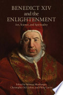 Benedict XIV and the enlightenment : art, science, and spirituality /