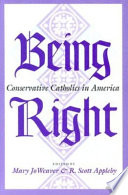 Being right : conservative Catholics in America /