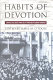 Habits of devotion : Catholic religious practice in twentieth-century America /