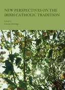 New perspectives on the Irish Catholic tradition /