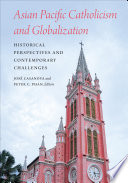 Asian Pacific Catholicism and globalization : historical perspectives and contemporary challenges /