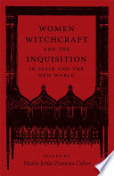 Women, witchcraft and the Inquisition in Spain and the New World /