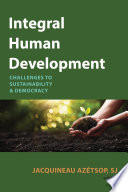 Integral human development : challenges to sustainability and democracy /