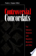 Controversial concordats : the Vatican's relations with Napoleon, Mussolini, and Hitler /