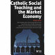 Catholic social teaching and the market economy /