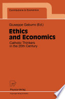 Ethics and economics : Catholic thinkers in the 20th century /