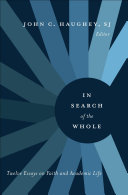 In search of the whole : twelve essays on faith and academic life /