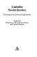 Catholic social justice : theological and practical explorations /