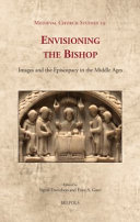 Envisioning the bishop : images and the episcopacy in the Middle Ages /