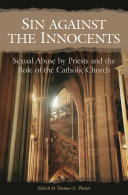 Sin against the innocents : sexual abuse by priests and the role of the Catholic Church /