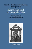 Laienfrömmigkeit im späten Mittelalter : Formen, Funktionen, politisch-soziale Zusammenhänge /