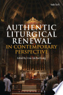 Authentic liturgical renewal in contemporary perspective : Proceedings of the Sara Liturgia Conference held in London, 5-8 July 2016 /