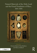 Natural materials of the Holy Land and the visual translation of place, 500-1500 /