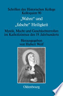 "Wahre" und "falsche" Heiligkeit : Mystik, Macht und Geschlechterrollen im Katholizismus des 19. Jahrhunderts /