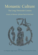 Monastic culture : the long thirteenth century : essays in honour of Brian Patrick McGuire /