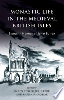 Monastic life in the medieval British Isles : essays in honour of Janet Burton /