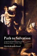 Path to salvation : temporal and spiritual journeys by the mendicant orders, c.1370-1740 /