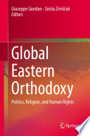 Global Eastern Orthodoxy : politics, religion, and human rights /