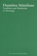 Dumitru Stăniloae : tradition and modernity in theology /