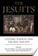 The Jesuits : cultures, sciences, and the arts, 1540-1773 /