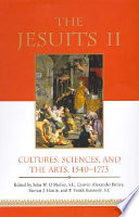 The Jesuits II : cultures, sciences, and the arts, 1540-1773 /