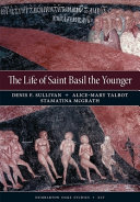 The life of Saint Basil the Younger : critical edition and annotated translation of the Moscow version /