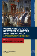 Women Religious Crossing between Cloister and the World A Transatlantic Dialogue /